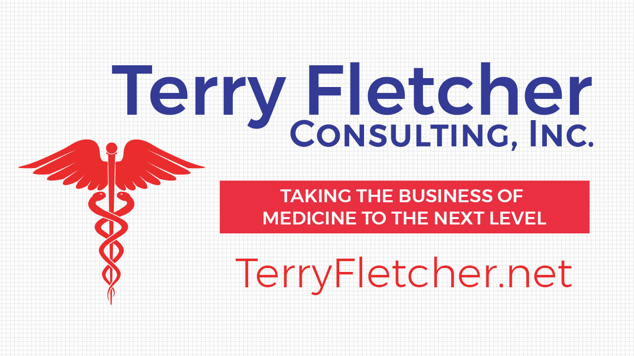 Terry Fletcher Consulting, Inc. - Taking the Business of Medicine to the next level