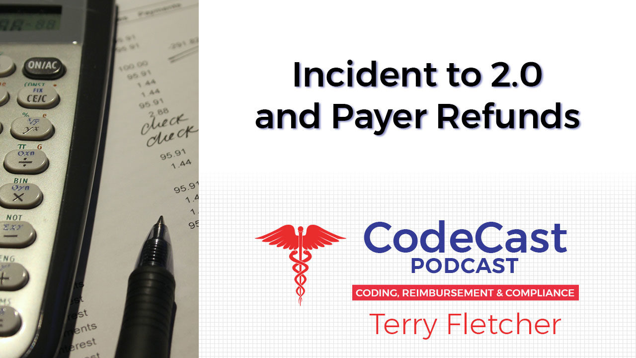 Incident to 2.0 and Payer Refunds