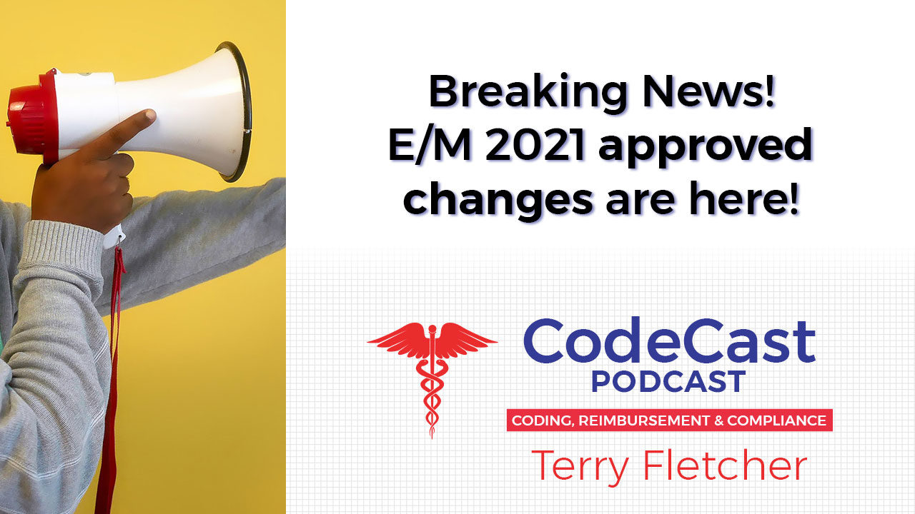 Breaking News! E/M 2021 approved changes are here!