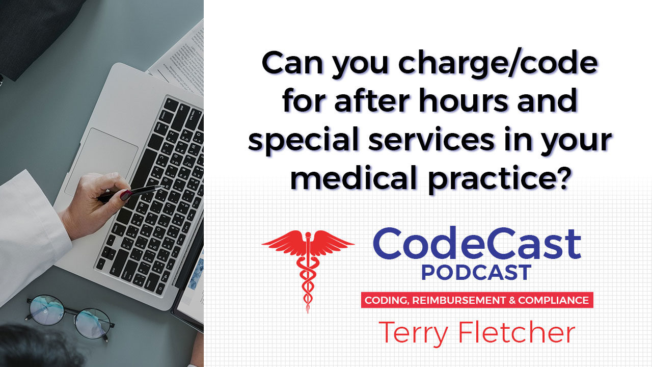 Can you charge/code for after hours and special services in your medical practice?