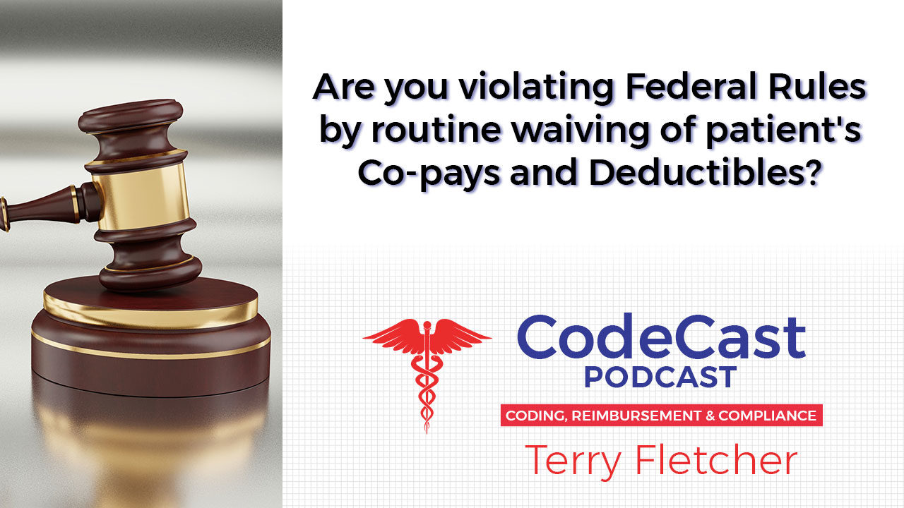 Are you violating Federal Rules by routine waiving of patient's Co-pays and Deductibles?