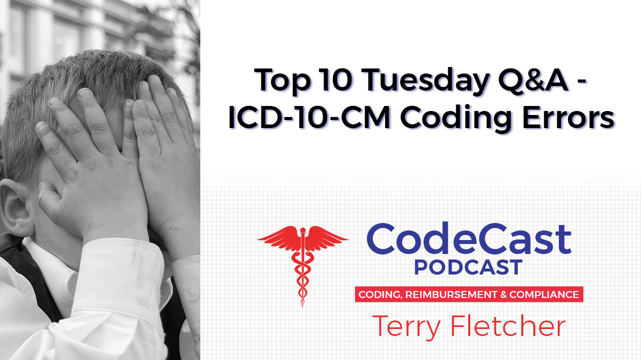 Top 10 Tuesday Q&A – ICD-10-CM Coding Errors