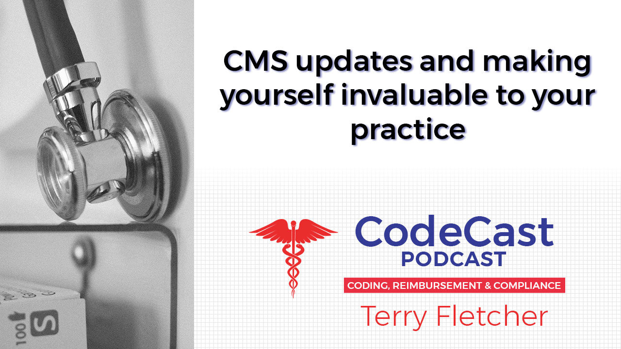 CMS updates and making yourself invaluable to your practice