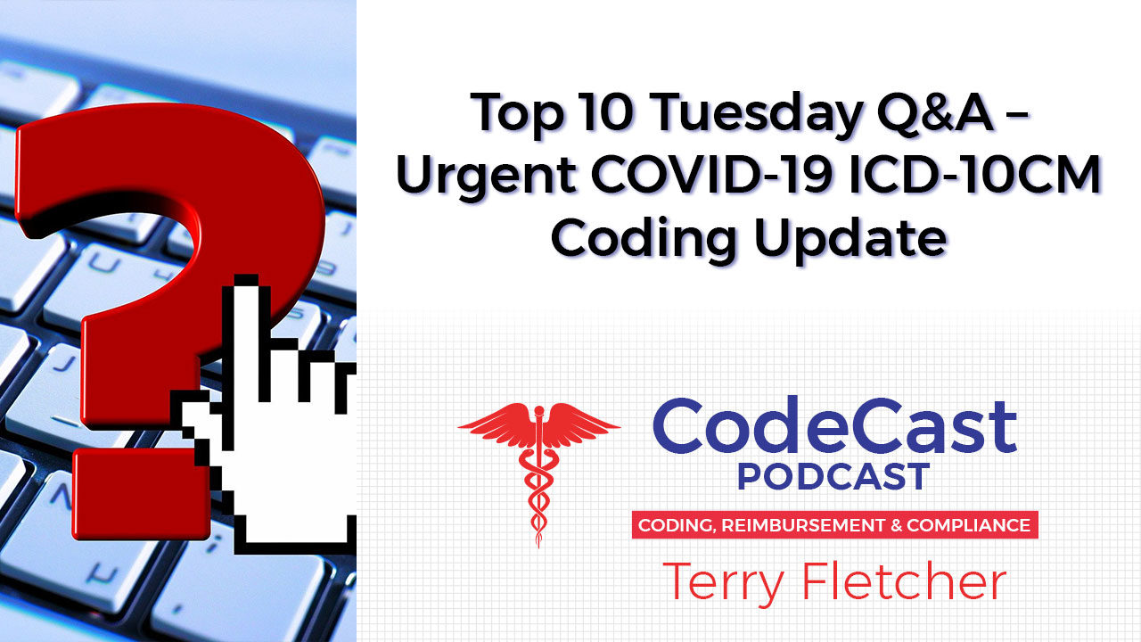 Top 10 Tuesday Q&A – Urgent COVID-19 ICD-10CM Coding Update