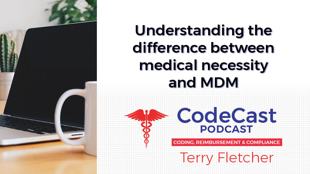 Understanding the difference between medical necessity and MDM