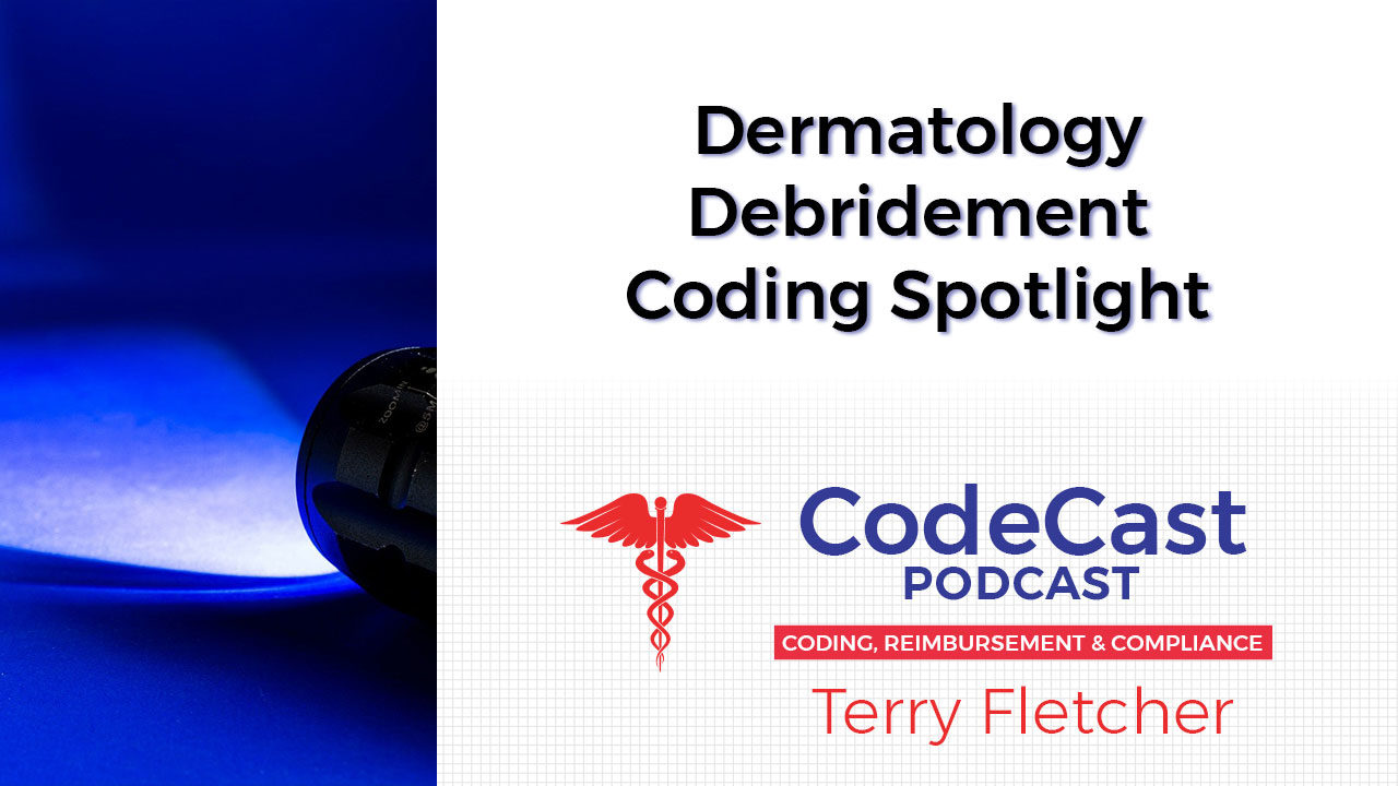 Dermatology Debridement Coding Spotlight