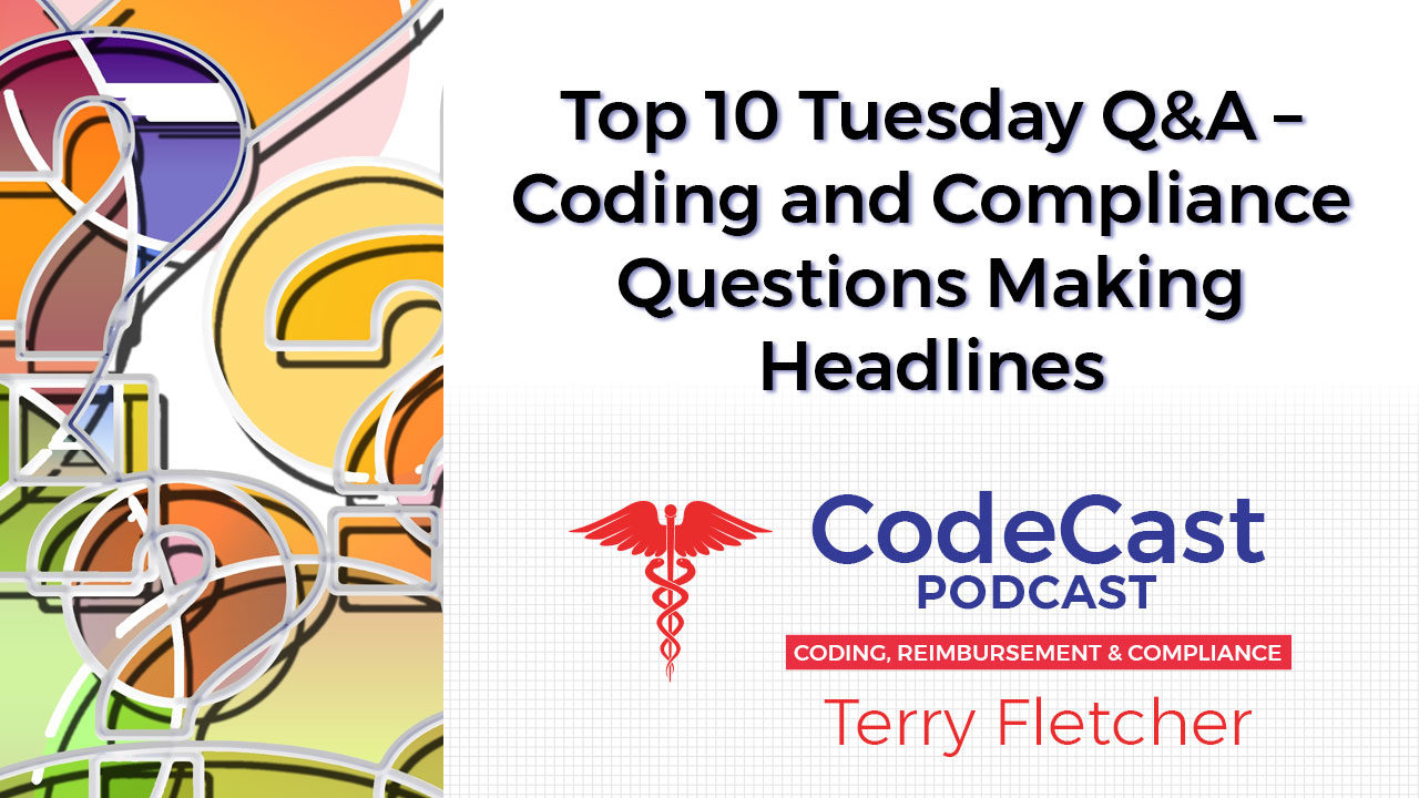 Top 10 Tuesday Q&A – Coding and Compliance Questions Making Headlines