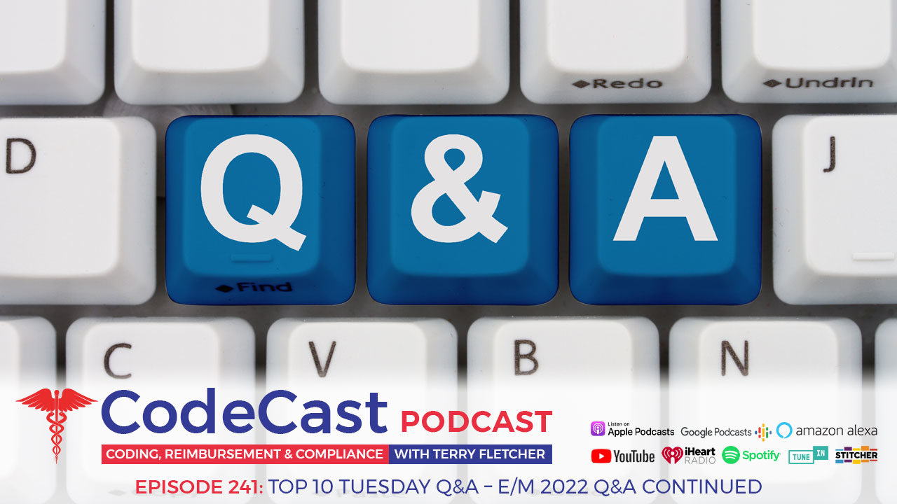 Top 10 Tuesday Q&A – E/M 2022 Q&A Continued